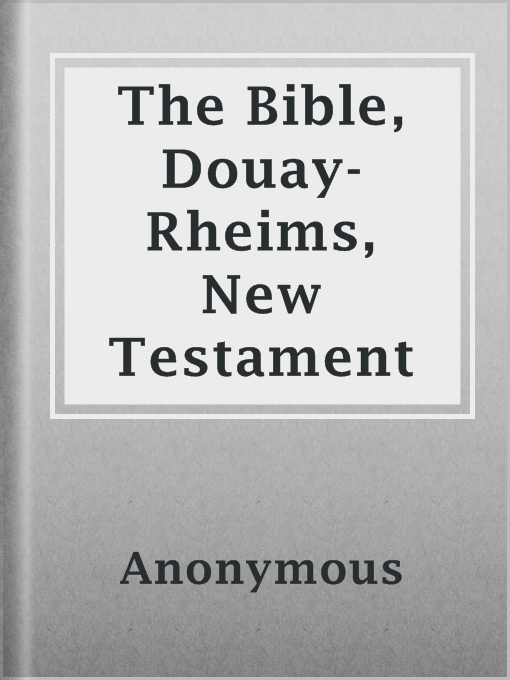 Title details for The Bible, Douay-Rheims, New Testament by Anonymous - Available